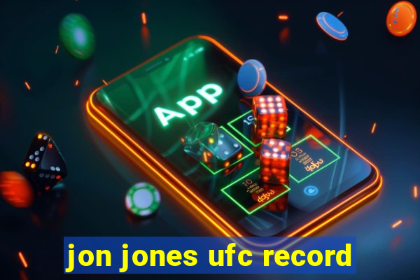 jon jones ufc record